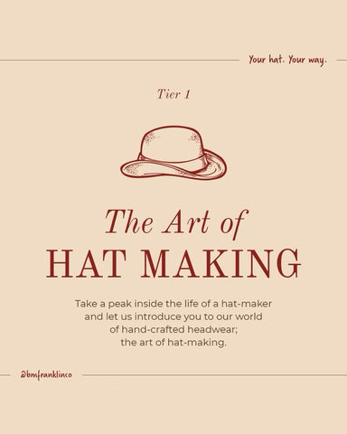 B.M. Franklin & Co. The Art of Hat-Making Experience